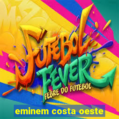 eminem costa oeste